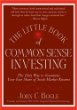 The Little Book of Common Sense Investing: The Only Way to Guarantee Your Fair Share of Stock Market Returns (Little Books. Big Profits)